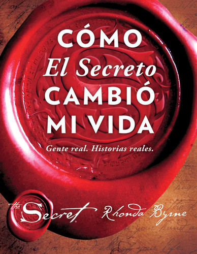 Cómo El Secreto cambió mi vida (How The Secret Changed My Life Spanish edition): Gente real. Historias reales. (Atria Espanol) book cover by Rhonda Byrne