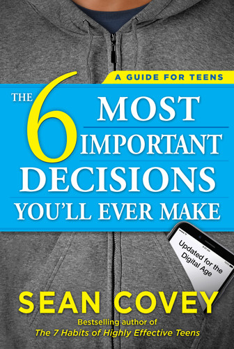 The 6 Most Important Decisions You'll Ever Make: A Guide for Teens: Updated for the Digital Age book cover by Sean Covey