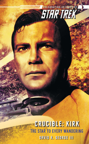 Star Trek: The Original Series: Crucible: Kirk: The Star to Every Wandering (Star Trek: The Original Series) book cover by David R. George III