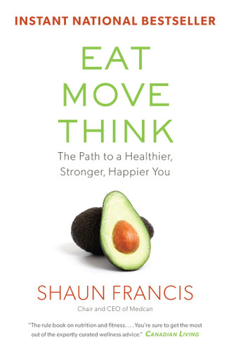 Eat, Move, Think: The Path to a Healthier, Stronger, Happier You book cover by Shaun Francis