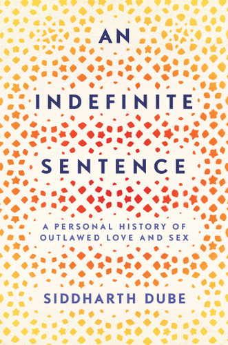 An Indefinite Sentence: A Personal History of Outlawed Love and Sex book cover by Siddharth Dube