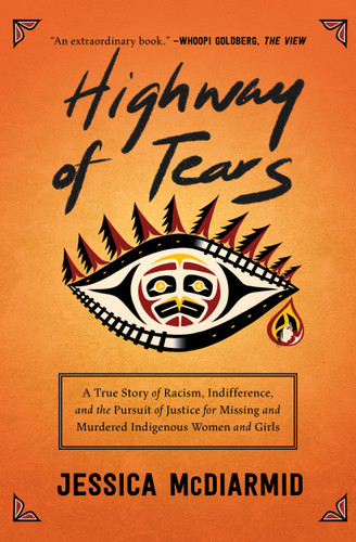 Highway of Tears: A True Story of Racism, Indifference, and the Pursuit of Justice for Missing and Murdered Indigenous Women and Girls book cover by Jessica McDiarmid