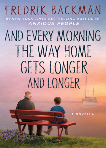 And Every Morning the Way Home Gets Longer and Longer: A Novella book cover by Fredrik Backman