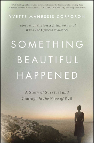 Something Beautiful Happened: A Story of Survival and Courage in the Face of Evil book cover by Yvette Manessis Corporon