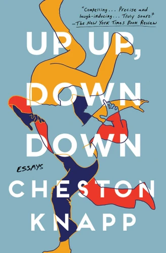Up Up, Down Down: Essays book cover by Cheston Knapp