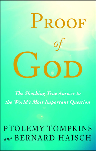 Proof of God: The Shocking True Answer to the World's Most Important Question book cover by Ptolemy Tompkins, Bernard Haisch