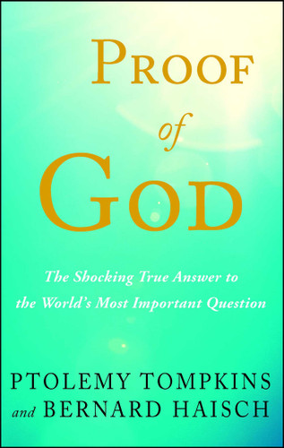 Proof of God: The Shocking True Answer to the World's Most Important Question book cover by Ptolemy Tompkins, Bernard Haisch