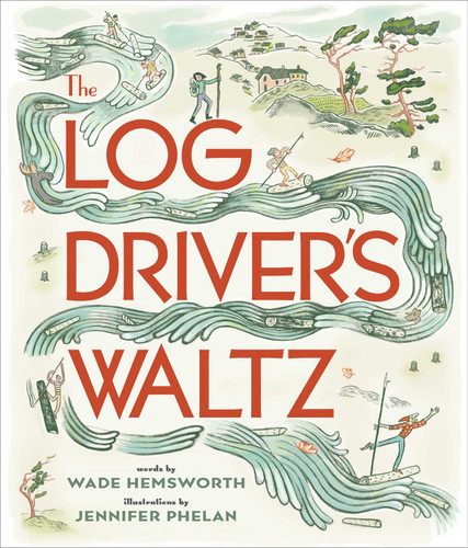 The Log Driver's Waltz book cover by Wade Hemsworth