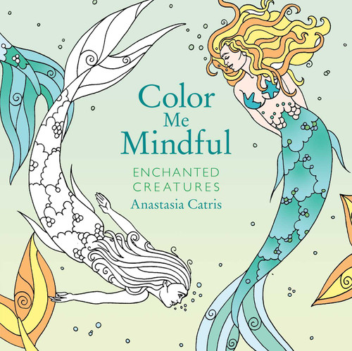Color Me Mindful: Enchanted Creatures (Color Me Mindful) book cover by Anastasia Catris