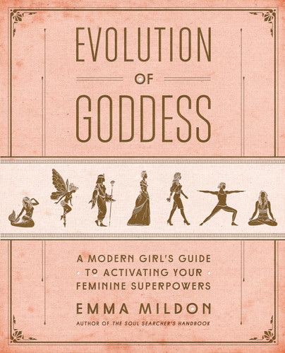Evolution of Goddess: A Modern Girl's Guide to Activating Your Feminine Superpowers book cover by Emma Mildon