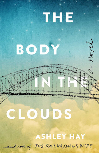 The Body in the Clouds: A Novel book cover by Ashley Hay