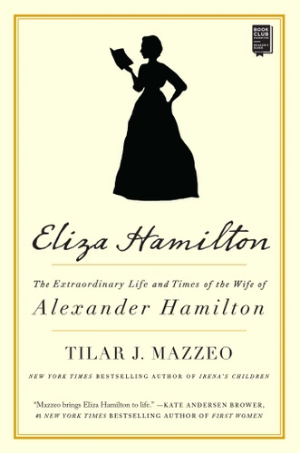 Eliza Hamilton: The Extraordinary Life and Times of the Wife of Alexander Hamilton book cover by Tilar J. Mazzeo