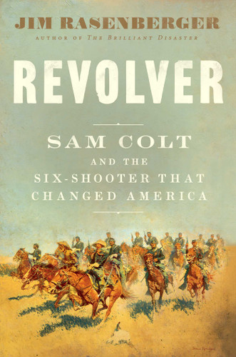 Revolver: Sam Colt and the Six-Shooter That Changed America book cover by Jim Rasenberger