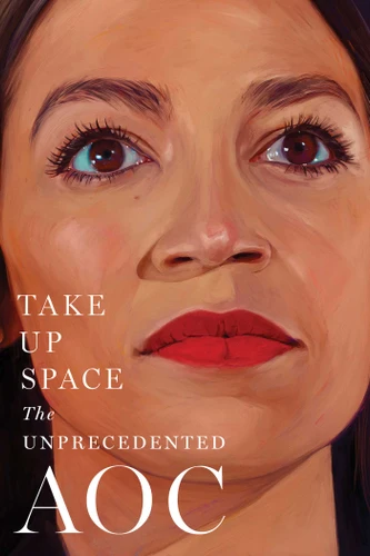 Take Up Space: The Unprecedented AOC book cover by The Editors of New York Magazine
