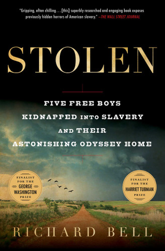 Stolen: Five Free Boys Kidnapped into Slavery and Their Astonishing Odyssey Home (A True Story About Slavery in America) book cover by Richard Bell