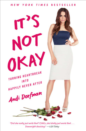 It's Not Okay: Turning Heartbreak into Happily Never After book cover by Andi Dorfman