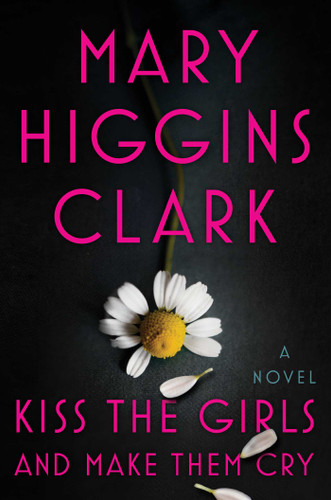 Kiss the Girls and Make Them Cry: A Novel book cover by Mary Higgins Clark