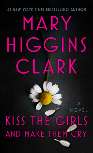 Kiss the Girls and Make Them Cry: A Novel book cover by Mary Higgins Clark