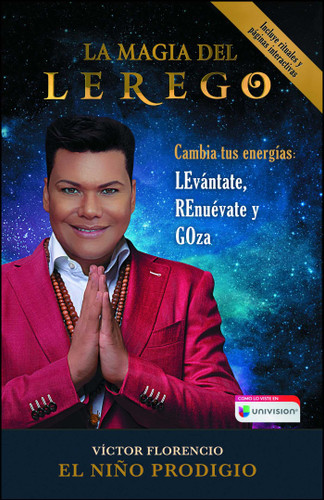 La Magia del LEREGO: Cambia tus energías: LEvántate, REnuévate y GOza (Atria Espanol) book cover by Víctor Florencio (El Niño Prodigio)