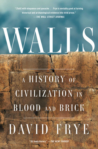 Walls: A History of Civilization in Blood and Brick (Gift for History Buffs) book cover by David Frye