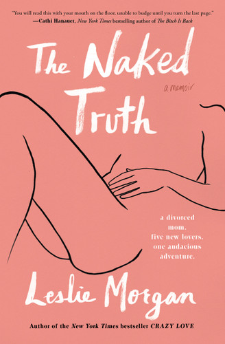 The Naked Truth: A Memoir book cover by Leslie Morgan
