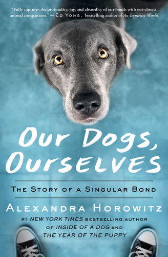 Our Dogs, Ourselves: The Story of a Singular Bond book cover by Alexandra Horowitz