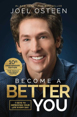 Become A Better You: 7 Keys to Improving Your Life Every Day: 10th Anniversary Edition book cover by Joel Osteen