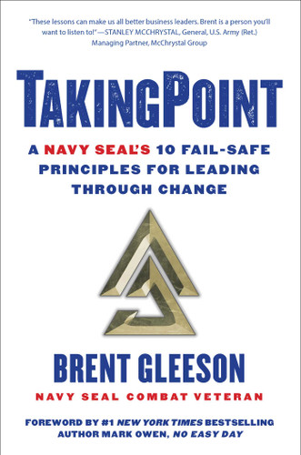 TakingPoint: A Navy SEAL's 10 Fail Safe Principles for Leading Through Change book cover by Brent Gleeson