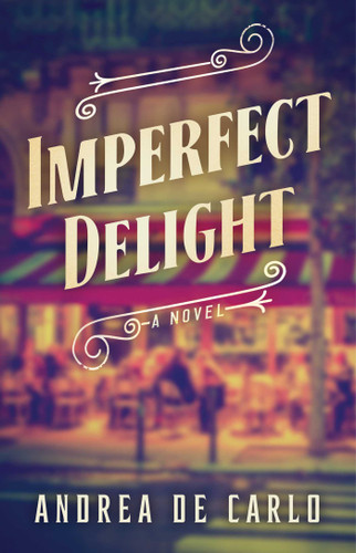 Imperfect Delight: A Novel book cover by Andrea De Carlo