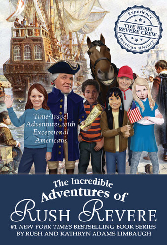 The Incredible Adventures of Rush Revere: Rush Revere and the Brave Pilgrims; Rush Revere and the First Patriots; Rush Revere and the American Revolution; Rush Revere and the Star-Spangled Banner; Rush Revere and the Presidency book cover by Rush Limbaugh