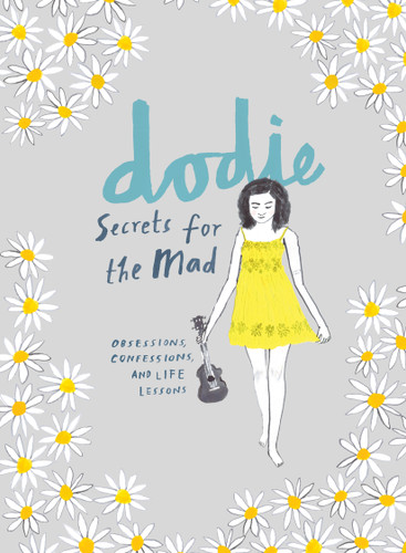 Secrets for the Mad: Obsessions, Confessions, and Life Lessons book cover by Dodie Clark