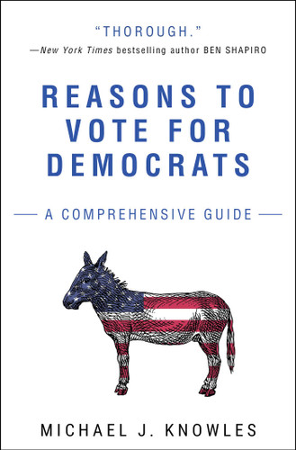 Reasons to Vote for Democrats: A Comprehensive Guide book cover by Michael J. Knowles