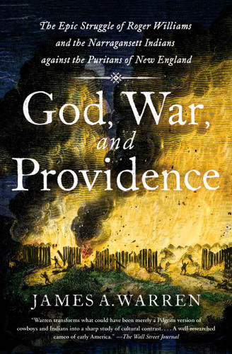 God, War, and Providence: The Epic Struggle of Roger Williams and the Narragansett Indians against the Puritans of New England book cover by James A. Warren
