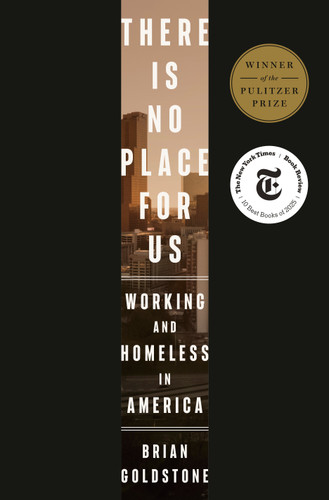 There Is No Place for Us: Working and Homeless in America (Pulitzer Prize Winner) book cover by Brian Goldstone