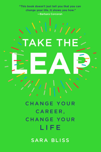 Take the Leap: Change Your Career, Change Your Life book cover by Sara Bliss