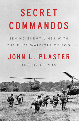 Secret Commandos: Behind Enemy Lines with the Elite Warriors of SOG book cover by John L. Plaster