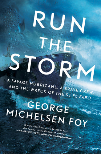 Run the Storm: A Savage Hurricane, a Brave Crew, and the Wreck of the SS El Faro book cover by George Michelsen Foy