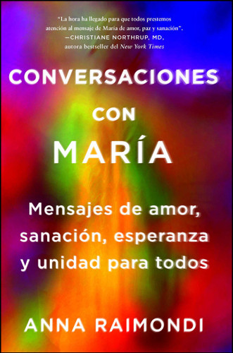 Conversaciones con María (Conversations with Mary Spanish edition): Mensajes de amor, sanación, esperanza y unidad para todos (Atria Espanol) book cover by Anna Raimondi