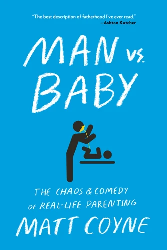Man vs. Baby: The Chaos and Comedy of Real-Life Parenting book cover by Matt Coyne