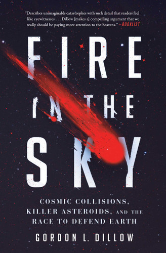 Fire in the Sky: Cosmic Collisions, Killer Asteroids, and the Race to Defend Earth book cover by Gordon L. Dillow