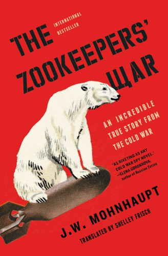 The Zookeepers' War: An Incredible True Story from the Cold War book cover by J.W. Mohnhaupt