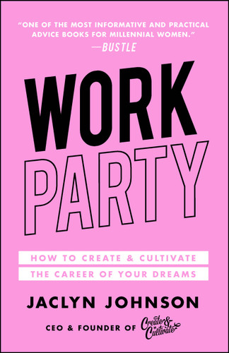 WorkParty: How to Create & Cultivate the Career of Your Dreams book cover by Jaclyn Johnson