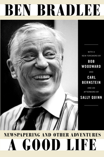 A Good Life: Newspapering and Other Adventures book cover by Ben Bradlee