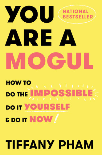 You Are a Mogul: How to Do the Impossible, Do It Yourself, and Do It Now book cover by Tiffany Pham