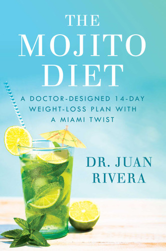 The Mojito Diet: A Doctor-Designed 14-Day Weight Loss Plan with a Miami Twist book cover by Juan Rivera