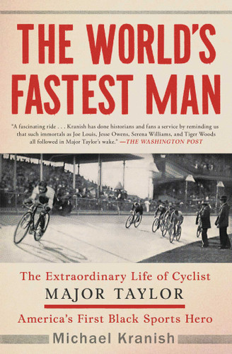 The World's Fastest Man: The Extraordinary Life of Cyclist Major Taylor, America's First Black Sports Hero book cover by Michael Kranish