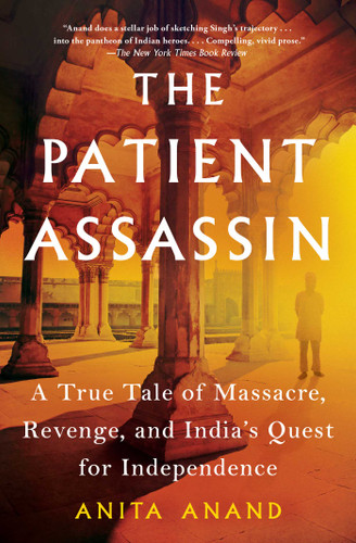 The Patient Assassin: A True Tale of Massacre, Revenge, and India's Quest for Independence book cover by Anita Anand