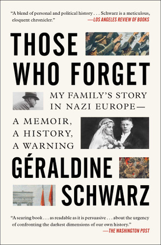 Those Who Forget: My Family's Story in Nazi Europe – A Memoir, A History, A Warning book cover by Geraldine Schwarz
