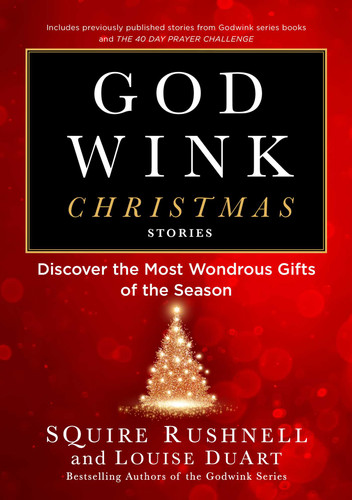 Godwink Christmas Stories: Discover the Most Wondrous Gifts of the Season (The Godwink Series) book cover by SQuire Rushnell, Louise DuArt