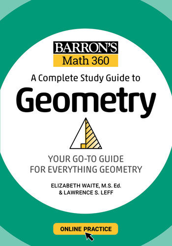 Barron's Math 360: A Complete Study Guide to Geometry with Online Practice (Barron's Test Prep) book cover by Lawrence S. Leff, Elizabeth Waite